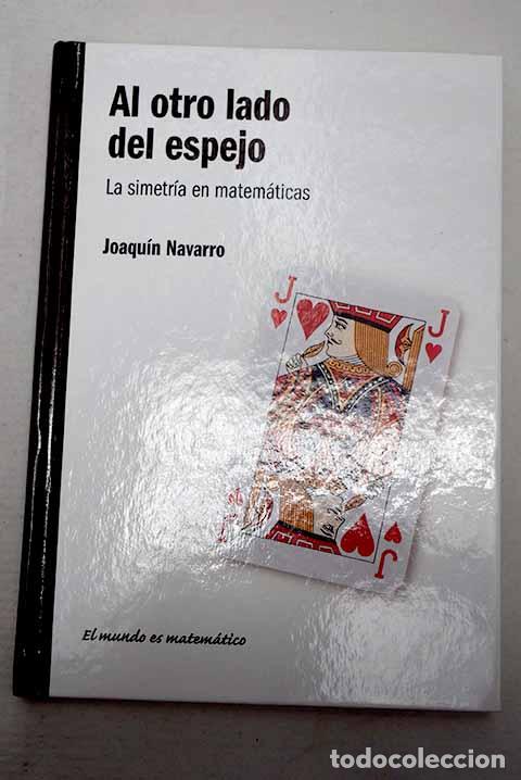 Libros: Al otro lado del espejo: la simetr&iacute;a en matem&aacute;ticas.- Navarro, Joaqu&iacute;n