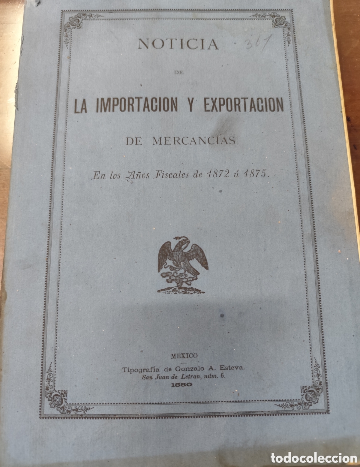 Libros: NOTICIA DE LA IMPORTACION Y EXPORTACION DE MERCANCIAS EN LOS A&Ntilde;OS FISCALES DE 1872 A 1875. 1&ordf; Edici&oacute;
