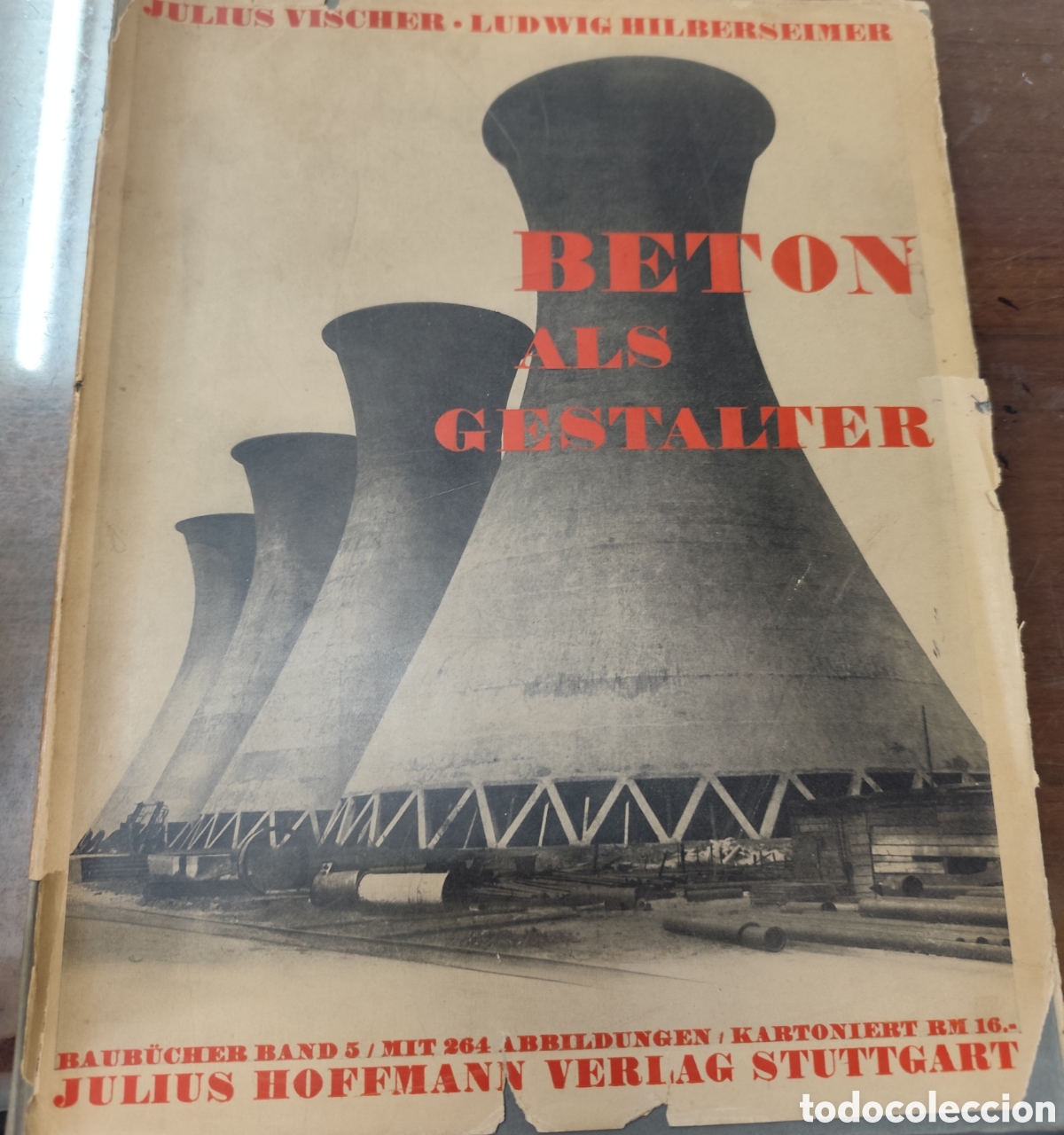 Libros: BETON ALS GESTALTER. El hormig&oacute;n como dise&ntilde;ador. Tomo 5. 1&ordf; Edici&oacute;n. A&ntilde;o 1928 - VISCHER,Julius y HIL