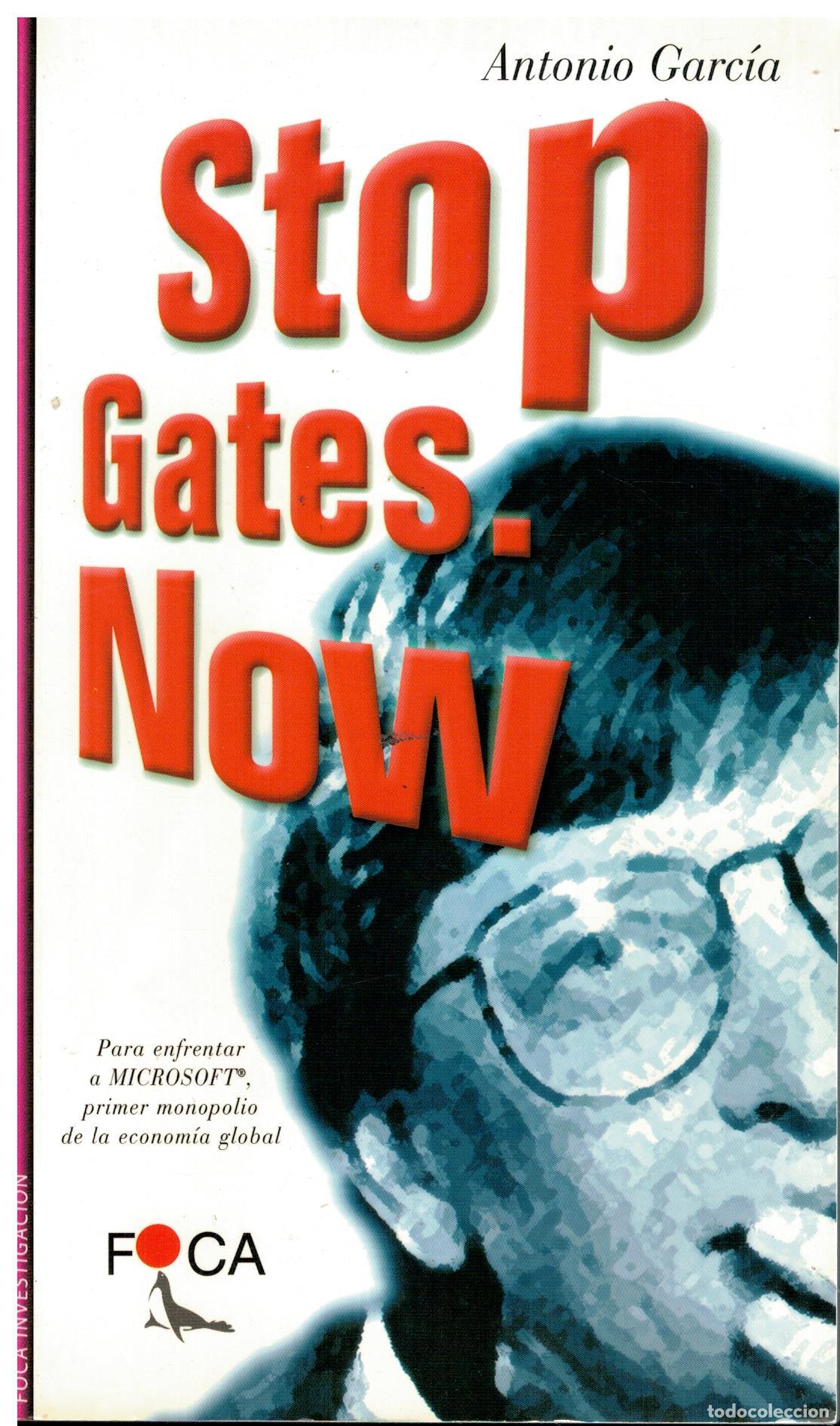 Livres: STOPGATES.NOW. Para enfrentar a Microsoft, primer monopolio de la econom&iacute;a global.