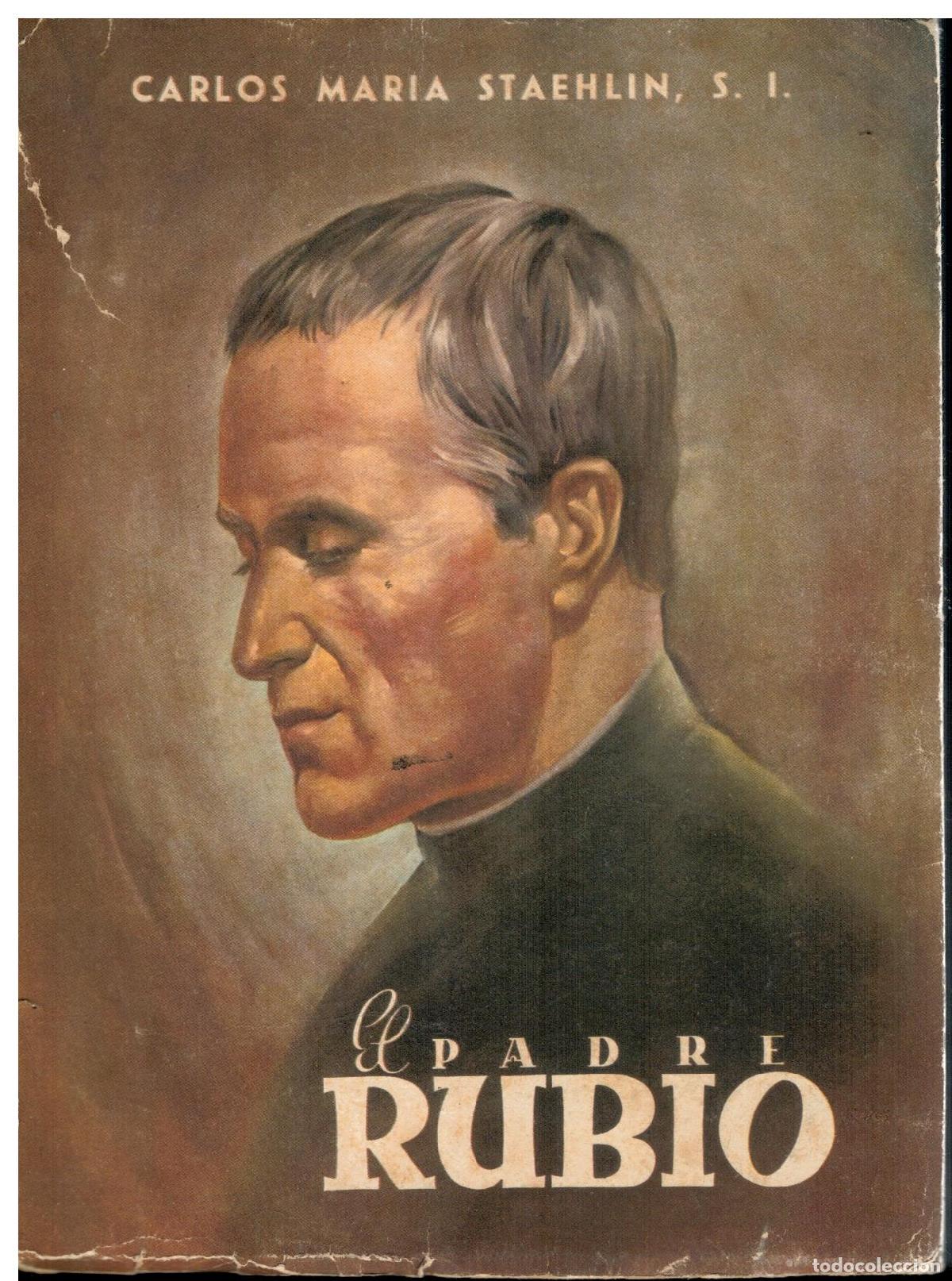 Libros: EL PADRE RUBIO. VIDA DEL SIERVO DE DIOS R. P. JOS&Eacute; MAR&Iacute;A RUBIO PERALTA, SACERDOTE DE LA COMPA&Ntilde;&Iacute;A DE