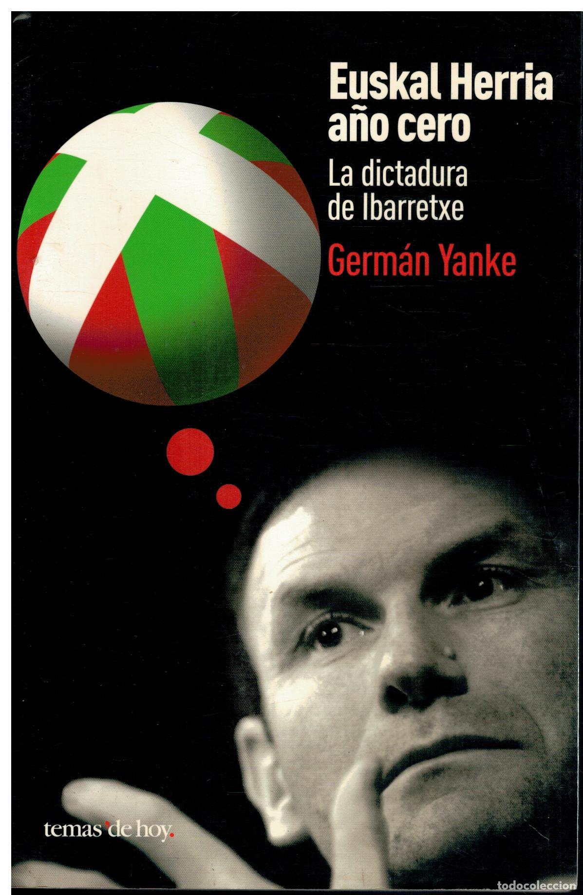 Libros: EUSKAL HERRIA A&Ntilde;O CERO. LA DICTADURA DE IBARRETXE.