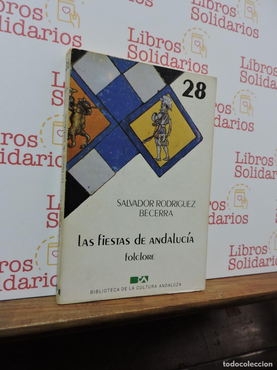 Libros: Las fiestas de Andaluc&iacute;a. RODRIGUEZ BECERRA, Salvador. Biblioteca de la cultura andaluza. 1985