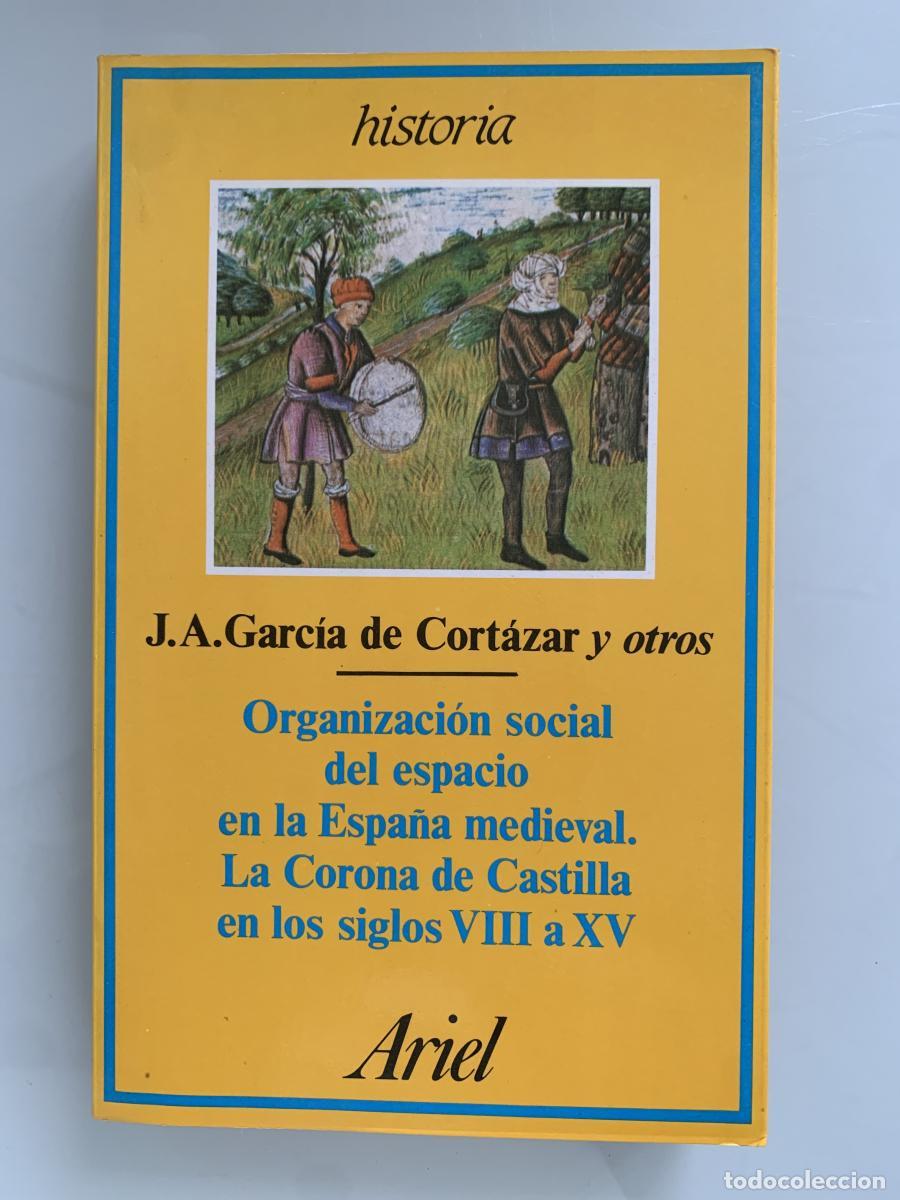 Libros: ORGANIZACI&Oacute;N SOCIAL DEL ESPACIO EN LA ESPA&Ntilde;A MEDIEVAL. La Corona de Castilla en los siglos VIII a XV