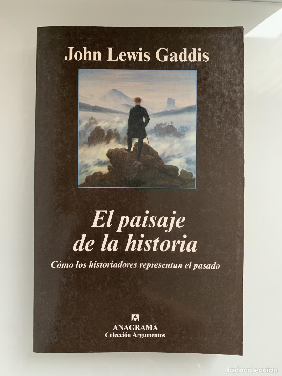 Libros: EL PAISAJE DE LA HISTORIA. C&oacute;mo los historiadores representan el pasado - John Lewis Gaddis