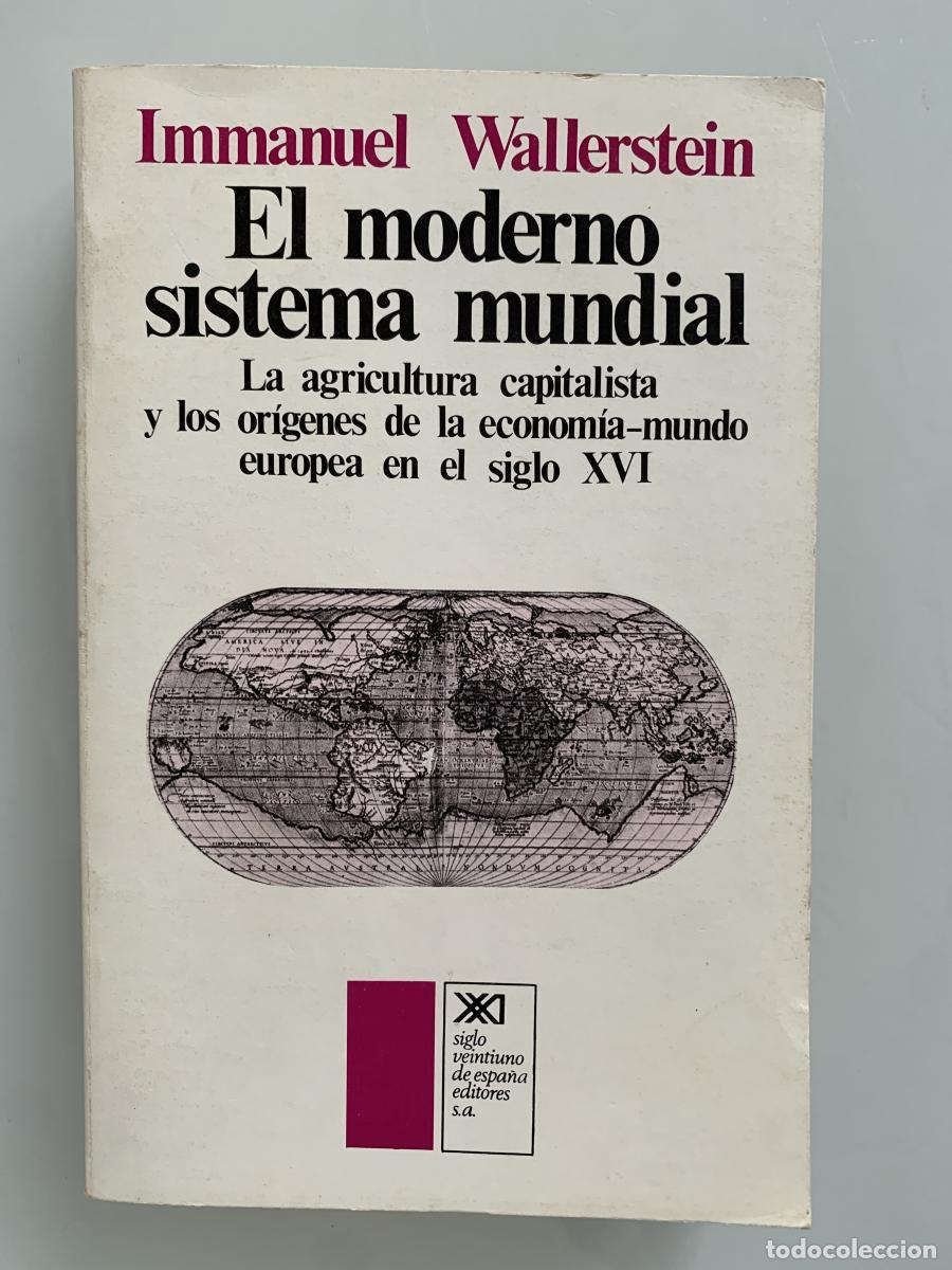 Libros: EL MODERNO SISTEMA MUNDIAL. La agricultura capitalista y los or&iacute;genes de la econom&iacute;a-mundo europea e