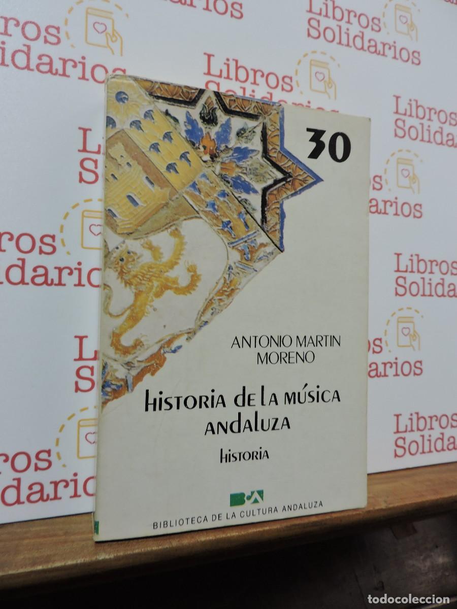 Libros: Historia de la m&uacute;sica andaluza. MARTIN MORENO, Antonio. Biblioteca de la cultura andaluza.