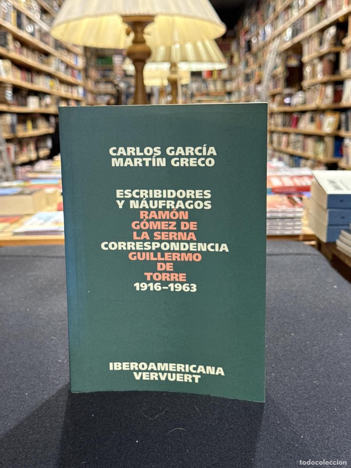 Livres: Escribidores y n&aacute;ufragos. Correspondecia Ramon G&oacute;mez de la Serna. Guillermo de Torre - VV.AA