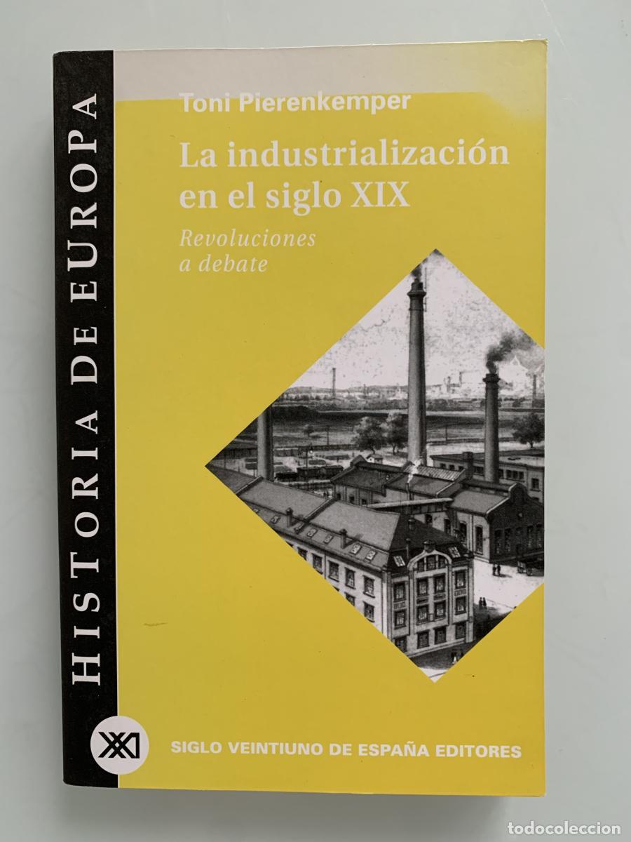 Libros: LA INDUSTRIALIZACI&Oacute;N EN EL SIGLO XIX. Revoluciones a debate - Toni Pierenkemper
