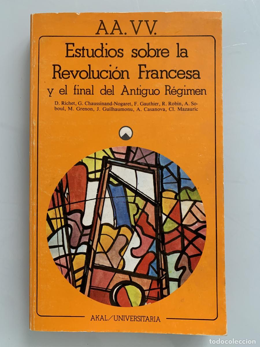 Libros: ESTUDIOS SOBRE LA REVOLUCI&Oacute;N FRANCESA Y EL FINAL DEL ANTIGUO R&Eacute;GIMEN - AA.VV.