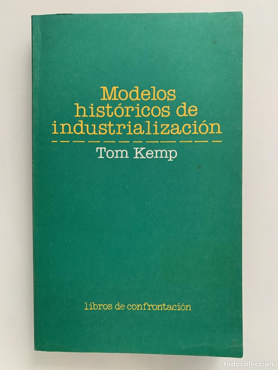 Libros: MODELOS HIST&Oacute;RICOS DE INDUSTRIALIZACI&Oacute;N - Tom Kemp