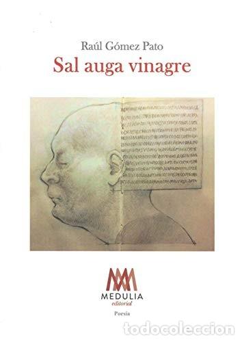 Libros: Sal Auga Vinagre - Gomez Pato, Raul - Medulia Editorial - Poesia, N&ordm; 5