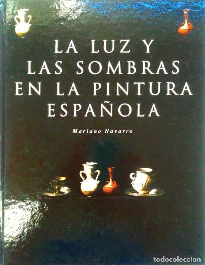 Libri di seconda mano: LA LUZ Y LAS SOMBRAS EN LA PINTURA ESPA&Ntilde;OLA - Mariano Navarro