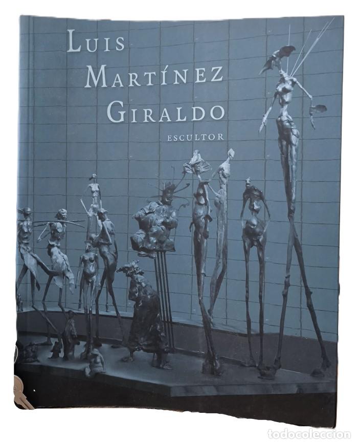 Libri di seconda mano: LUIS MART&Iacute;NEZ GIRALDO. ESCULTOR - Mois&eacute;s Baz&aacute;n de Huerta