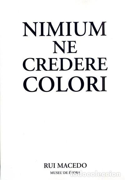 Libri di seconda mano: NIMIUM NE CREDERE COLORI - Rui Macedo; VV.AA.