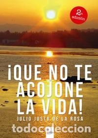 Livres: &iexcl;QUE NO TE ACOJONE LA VIDA! - Julio Justo de la Rosa