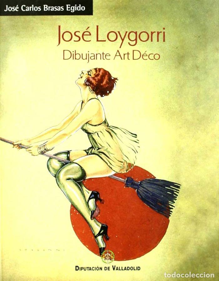 Libros: JOS&Eacute; LOYGORRI. DIBUJANTE ART D&Eacute;CO - Jos&eacute; Carlos Brasas Egido