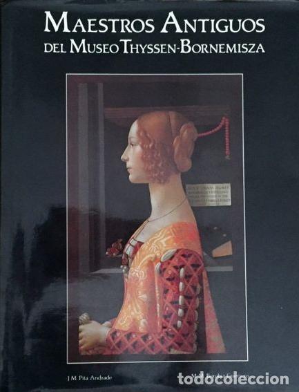 Libri di seconda mano: MAESTROS ANTIGUOS DEL MUSEO THYSSEN-BORNEMISZA - Jos&eacute; Manuel Pita Andrade; Mar&iacute;a Del Mar Borobia Gue