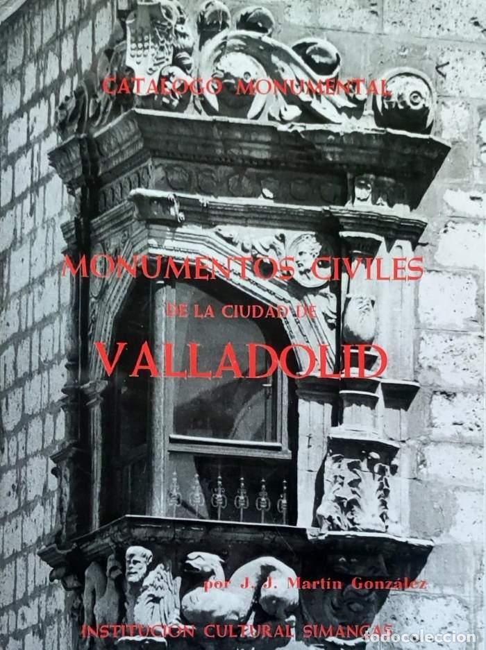 Libri di seconda mano: MONUMENTOS CIVILES DE LA CIUDAD DE VALLADOLID. CAT&Aacute;LOGO MONUMENTAL DE VALLADOLID. TOMO XIII - Juan J