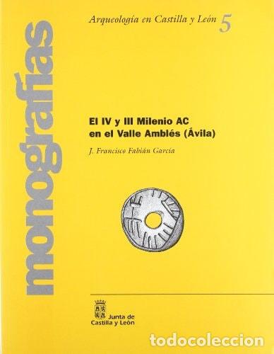 Libri di seconda mano: EL IV Y III MILENIO AC EN EL VALLE AMBL&Eacute;S (&Aacute;VILA) - J. Francisco Fabi&aacute;n Garc&iacute;a