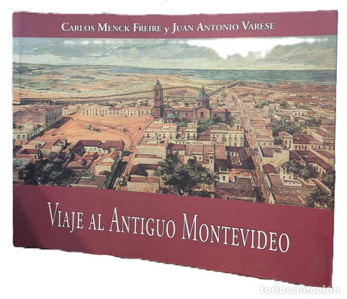 Libri di seconda mano: VIAJE AL ANTIGUO MONTEVIDEO - Carlos Menck Freire; Juan Antonio Varese