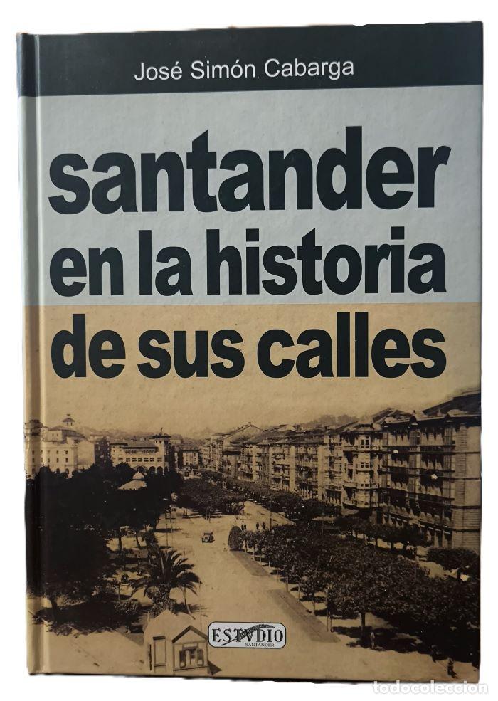 books: SANTANDER EN LA HISTORIA DE SUS CALLES - Jos&eacute; Sim&oacute;n Cabarga