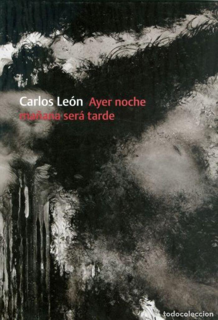 books: AYER NOCHE MA&Ntilde;ANA SER&Aacute; TARDE - Carlos Le&oacute;n; Mar&iacute;a De Corral (Textos); David Barro (Textos)