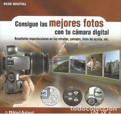 books: CONSIGUE LAS MEJORES FOTOS CON TU C&Aacute;MARA DIGITAL - Mikkel Aaland