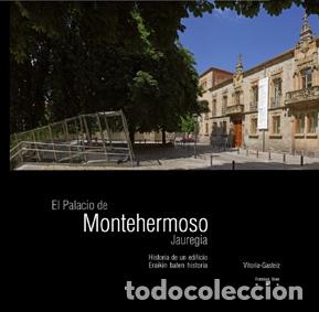 books: EL PALACIO DE MONTEHERMOSO JAUREGIA. HISTORIA DE UN EDIFICIO / ERAIKIN BATEN HISTORIA - Francisca Vi