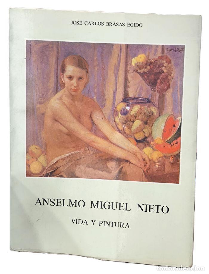 books: ANSELMO MIGUEL NIETO. VIDA Y PINTURA - Jos&eacute; Carlos Brasas Egido