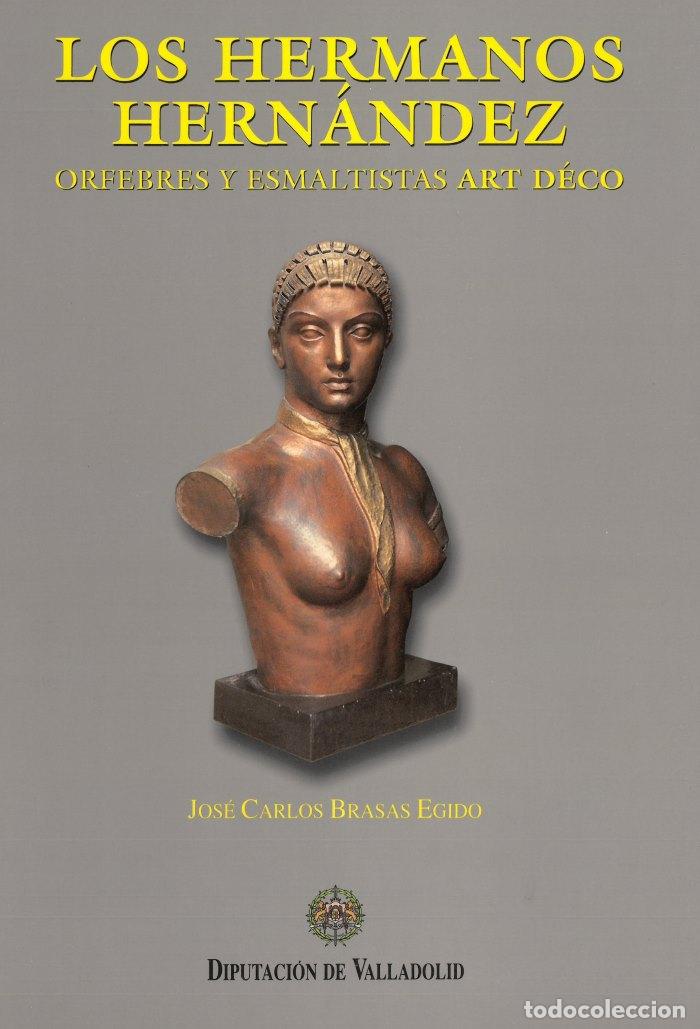 Libri di seconda mano: LOS HERMANOS HERN&Aacute;NDEZ. ORFEBRES Y ESMALTISTAS ART D&Eacute;CO - Jos&eacute; Carlos Brasas Egido