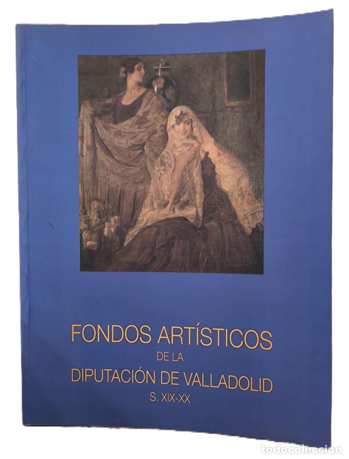 books: FONDOS ART&Iacute;STICOS DE LA DIPUTACI&Oacute;N DE VALLADOLID. S. XIX-XX. PINTURA Y ESCULTURA - Jos&eacute; Luis Cano; J