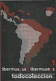 Livres: IBERMUSEUS: PANORAMAS MUSEOL&Oacute;GICOS DA IBERO-AM&Eacute;RICA 1 // IBERMUSEOS: PANORAMAS MUSEOL&Oacute;GICOS DE IBERO