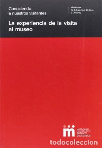 Livres: LA EXPERIENCIA DE LA VISITA AL MUSEO. CONOCIENDO A NUESTROS VISITANTES - Elo&iacute;sa P&eacute;rez Santos (ed.)