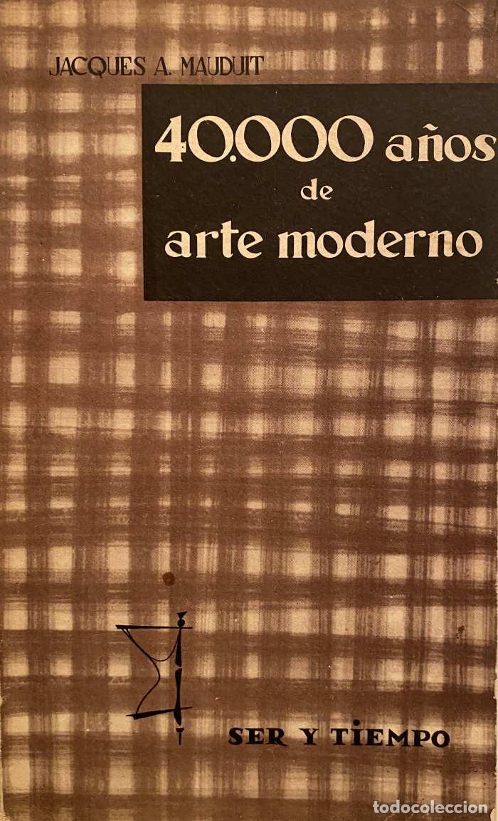 Livres: 40.000 A&Ntilde;OS DE ARTE MODERNO - Jacques A. Mauduit