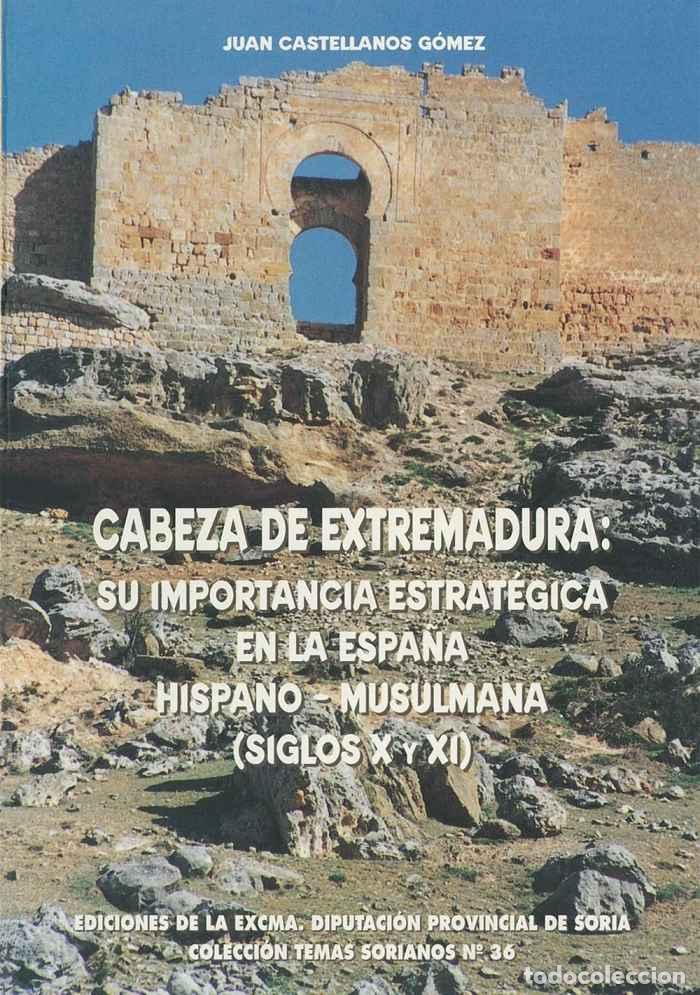 Livres: CABEZA DE EXTREMADURA: SU IMPORTANCIA ESTRATÉGICA EN LA ESPAÑA HISPANO-MUSULMANA, SIGLOS X Y XI -