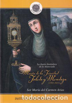 Livres: LA ILUSTRE FUNDADORA DE 'LA ANUNCIADA': MAR&Iacute;A DE LA TRINIDAD TOLEDO Y MENDOZA (1581-1631). UNA HISTO
