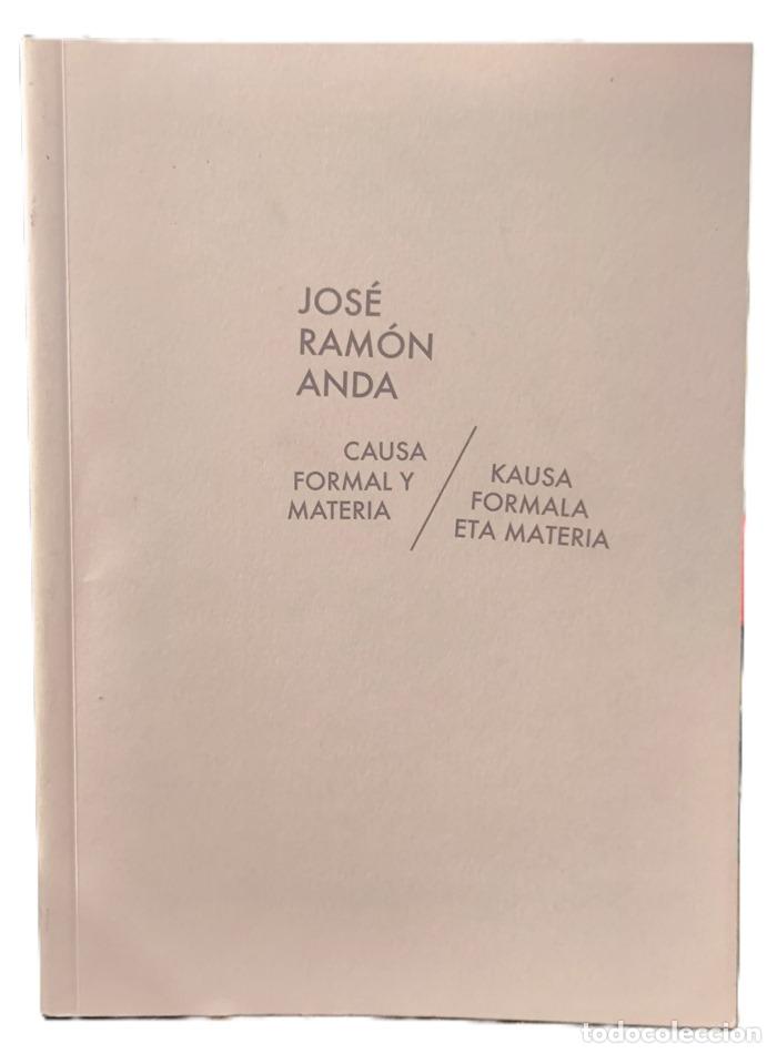 Livres: JOS&Eacute; RAM&Oacute;N ANDA. CAUSA FORMAL Y MATERIA // KAUSA FORMALA ETA MATERIA - Javier Balda; Pedro Manterola