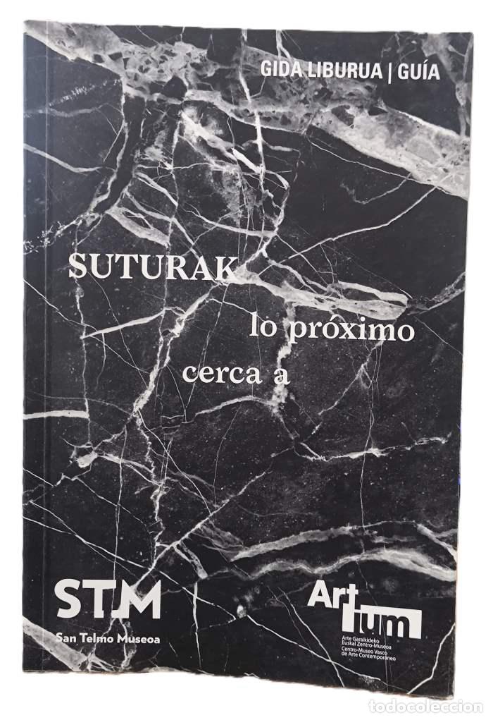 Livres: SUTURAK CERCA A LO PR&Oacute;XIMO. GU&Iacute;A DE EXPOSICI&Oacute;N / GUIDA LIBURUA - VV.AA.