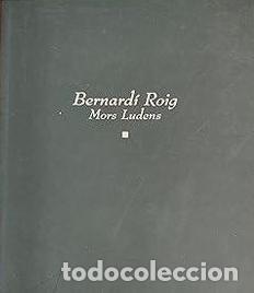 B&uuml;cher: BERNAD&Iacute; ROIG. MORS LUDENS - Bernardi Roig; Santiago B. Olmo