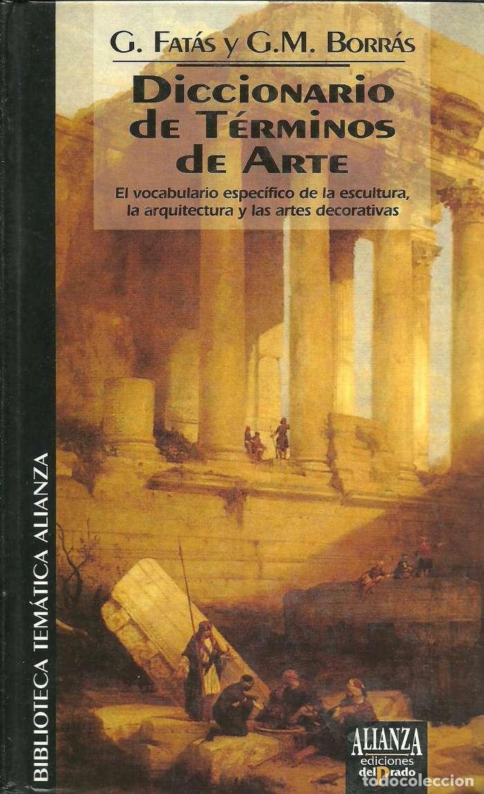 B&uuml;cher: DICCIONARIO DE T&Eacute;RMINOS DE ARTE. EL VOCABULARIO ESPEC&Iacute;FICO DE LA ESCULTURA, LA ARQUITECTURA Y LAS AR