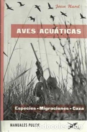 books: AVES ACU&Aacute;TICAS. ESPECIES - MIGRACIONES - CAZA - Jean Nard