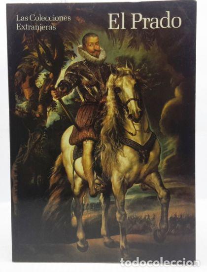 books: EL PRADO. LAS COLECCIONES EXTRANJERAS - Jos&eacute; Antonio De Urbina (Ed.)