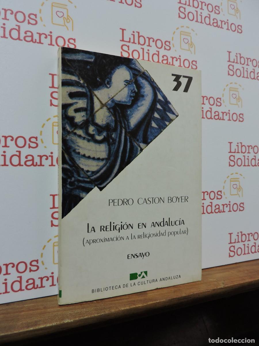 Libros: La religi&oacute;n en Andaluc&iacute;a. CASTON BOYER, Pedro. Biblioteca de la cultura andaluza. 1985