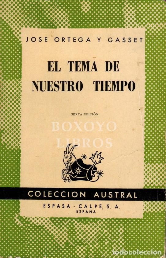 books: ORTEGA Y GASSET, Jos&eacute;. El tema de nuestro tiempo. El ocaso de las revoluciones. El sentido hist&oacute;rico