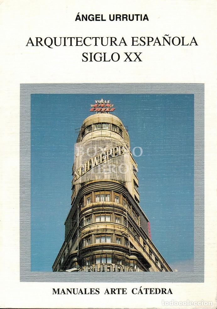 Libros: URRUTIA, &Aacute;ngel. Arquitectura espa&ntilde;ola. Siglo XX