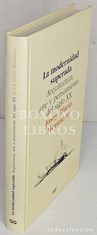 Libros: MONTANER, Josep Mar&iacute;a. La modernidad superada. Arquitectura, arte y pensamiento del siglo XX.