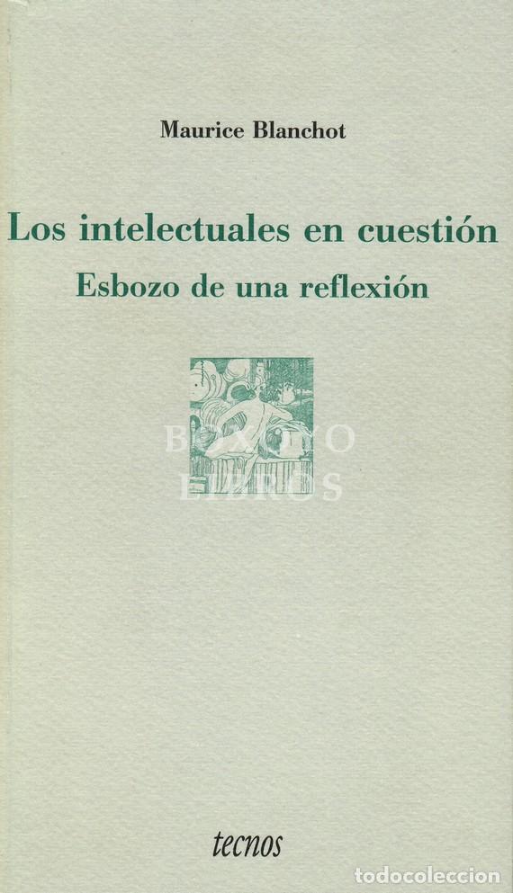 Libros: BLANCHOT, Maurice. Los intelectuales en cuesti&oacute;n. Esbozo de una reflexi&oacute;n.. traducci&oacute;n y pr&oacute;logo de