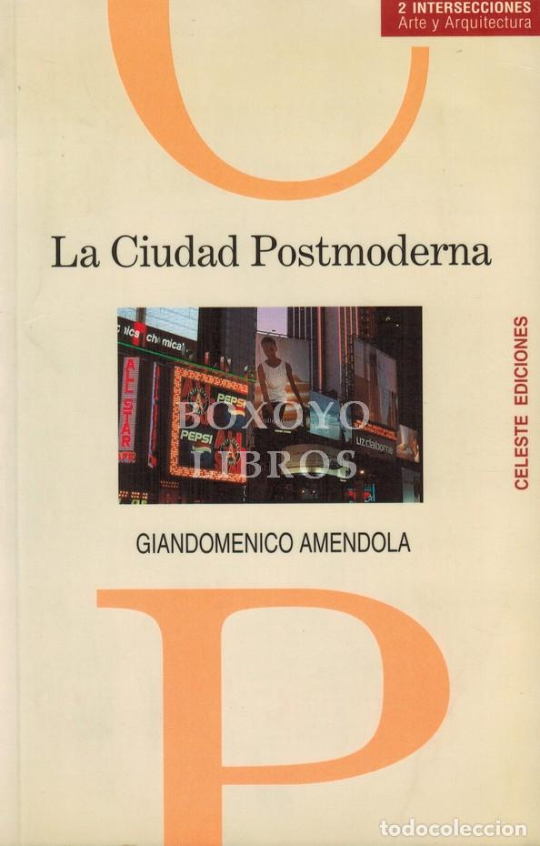 Libros: AMENDOLA, Giandomenico. La ciudad Postmoderna. Magia y Miedo de la Metr&oacute;polis Contempor&aacute;nea
