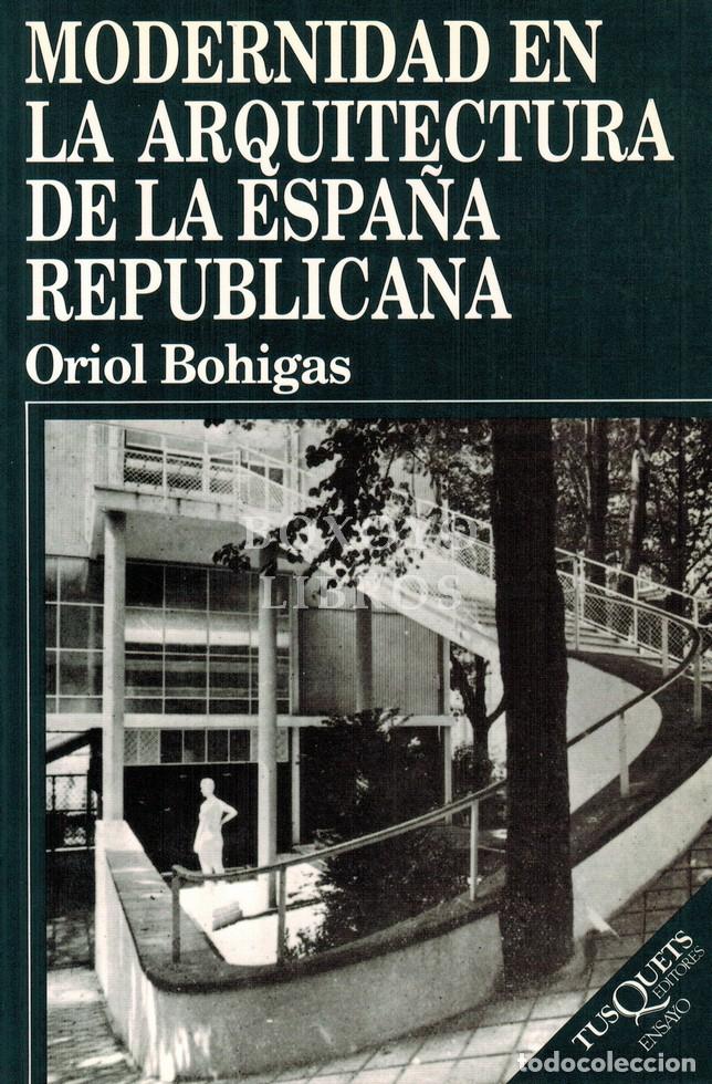 Libros: BOHIGAS, Oriol. Modernidad en la arquitectura de la Espa&ntilde;a Republicana